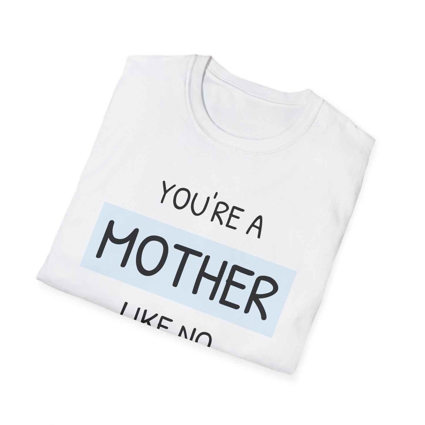 Mothers Day T-Shirt, You're A Mother Like No Other