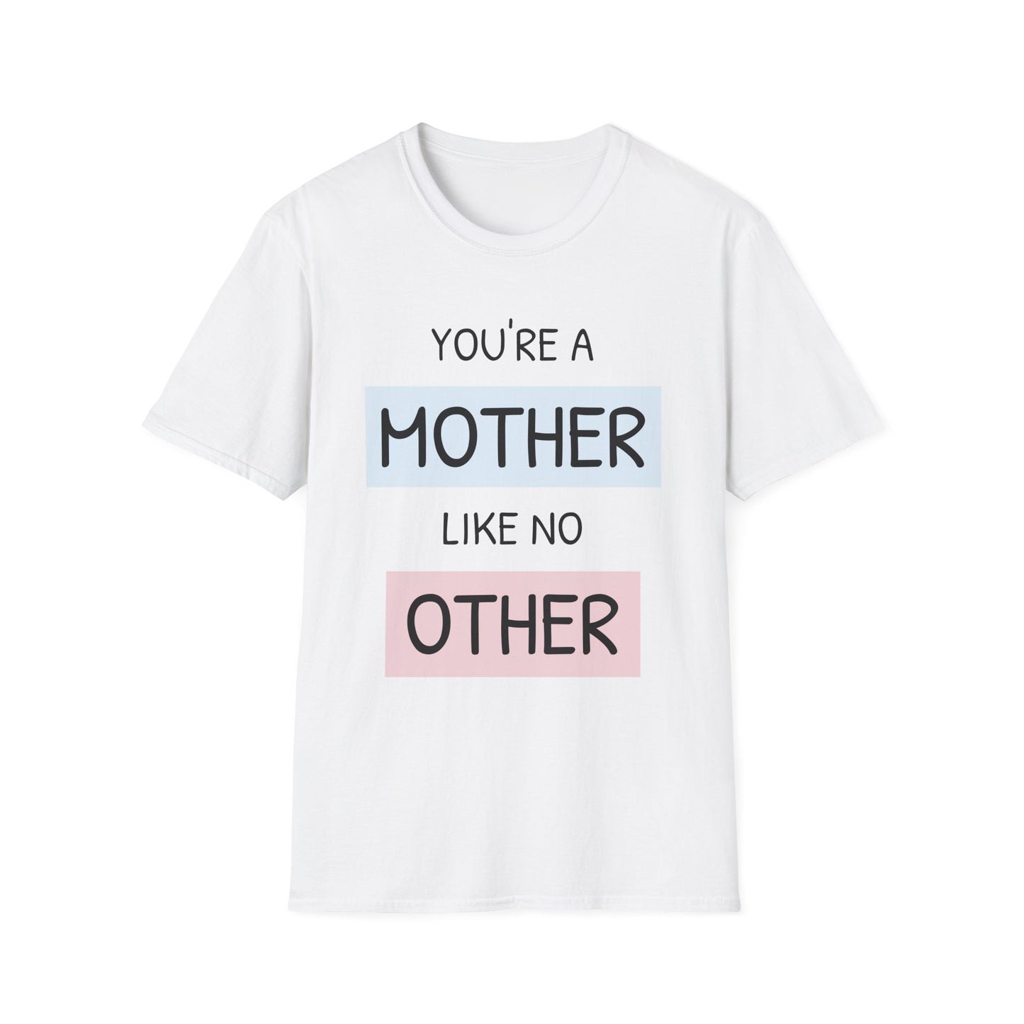 Mothers Day T-Shirt, You're A Mother Like No Other