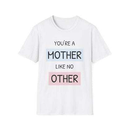 Mothers Day T-Shirt, You're A Mother Like No Other